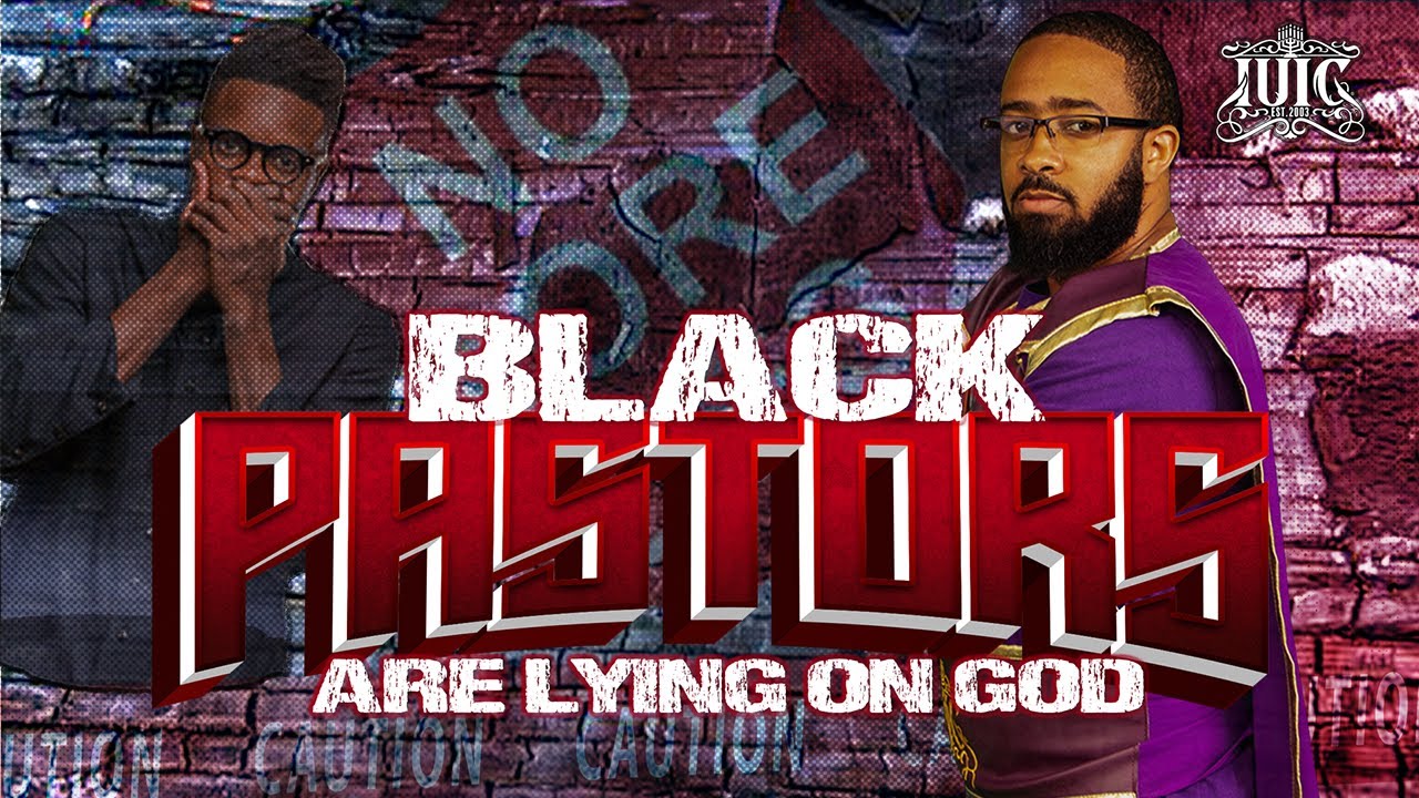 IUIC | Black Pastors are Lying on God