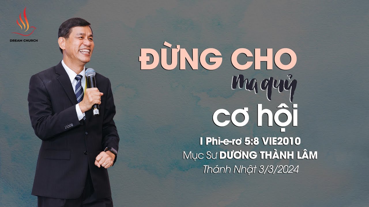 ĐỪNG CHO MA QUỶ CƠ HỘI | Mục Sư Dương Thành Lâm | Thánh Nhật 3/3/2024