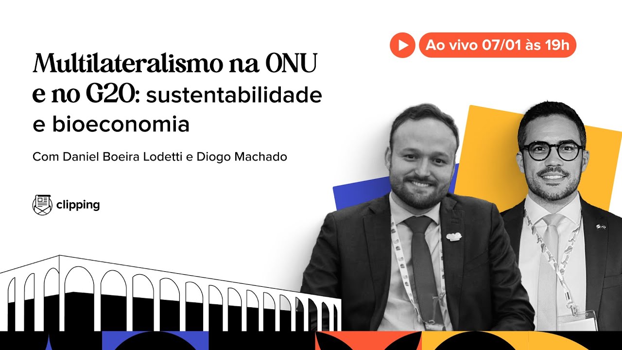 Multilateralismo na ONU e no G20: sustentabilidade e bioeconomia com Diplomata Daniel Lodetti