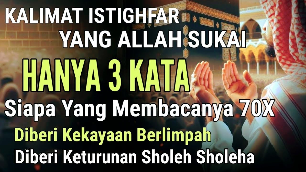 MASYAALLAH INILAH ISTIGHFAR YANG SANGAT DISUKAI ALLAH, BERUNTUNG ORANG YANG MENGAMANKAN ISTIGHFAR IN