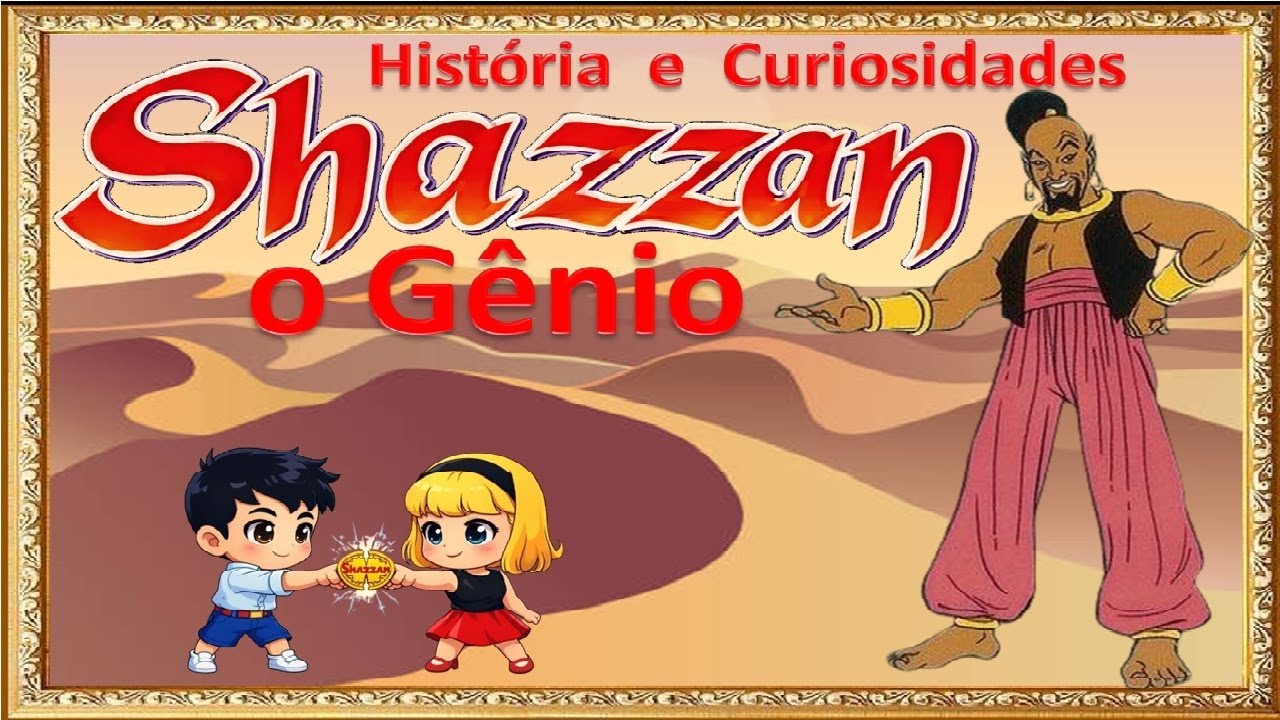 Shazzan - o Gênio [História e Curiosidades]