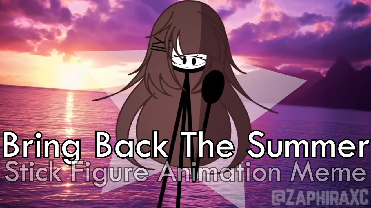 Bring Back The Summer Meme [SFAM/STICK FIGURE ANIMATION MEME]
