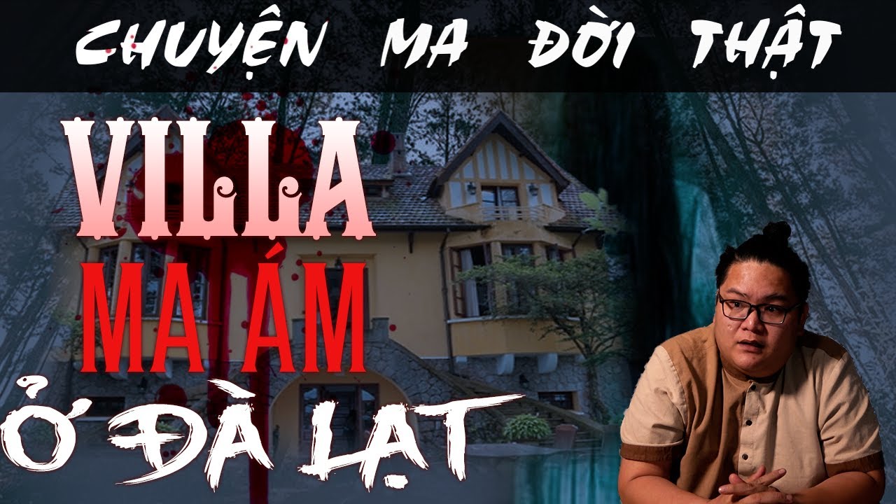 [TẬP 936] Chuyện Ma Có Thật : VILLA MA ÁM Ở ĐÀ LẠT