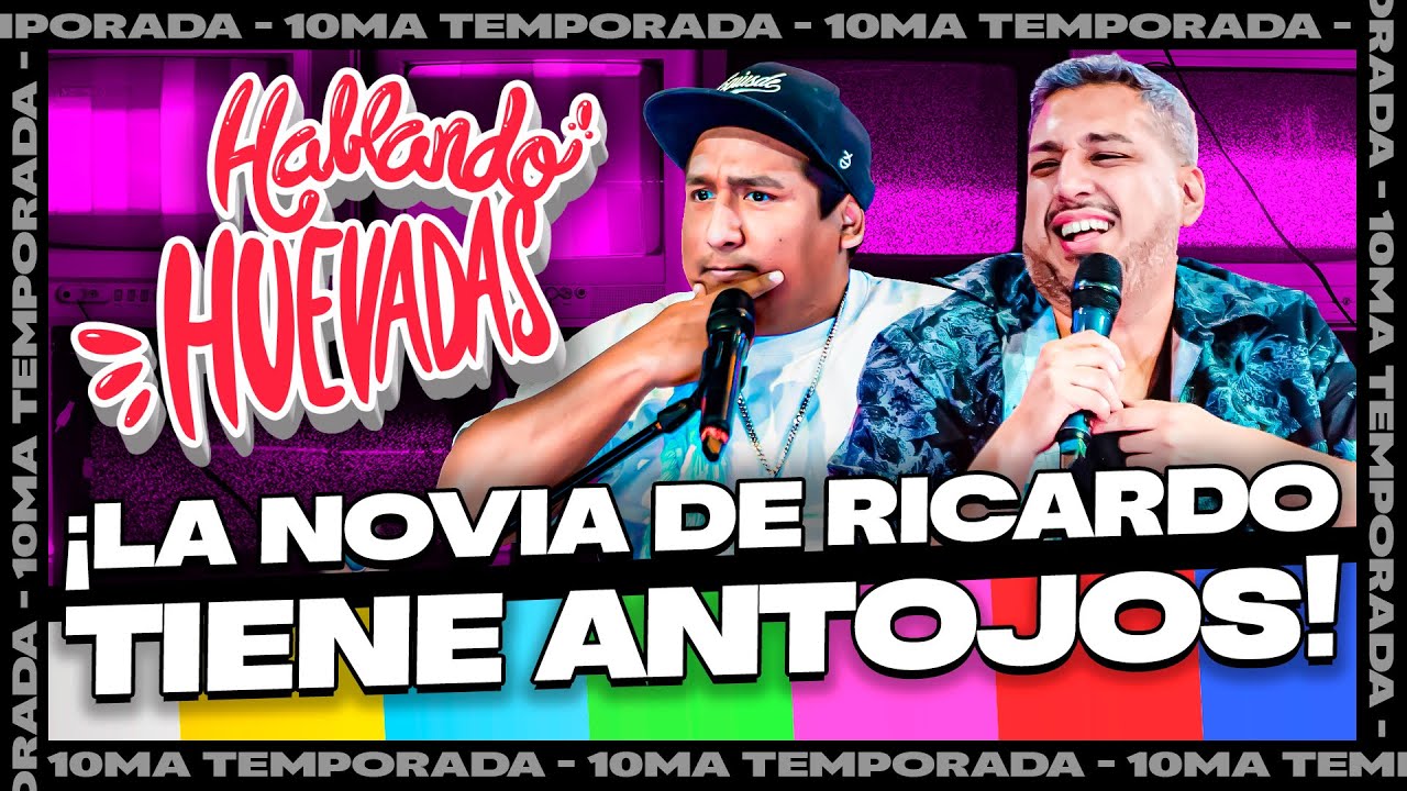 HABLANDO HUEVADAS - Último Capítulo de Temporada [LA NOVIA DE RICARDO TIENE ANTOJOS]