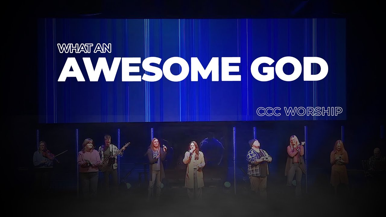 What an Awesome God - CCC Worship