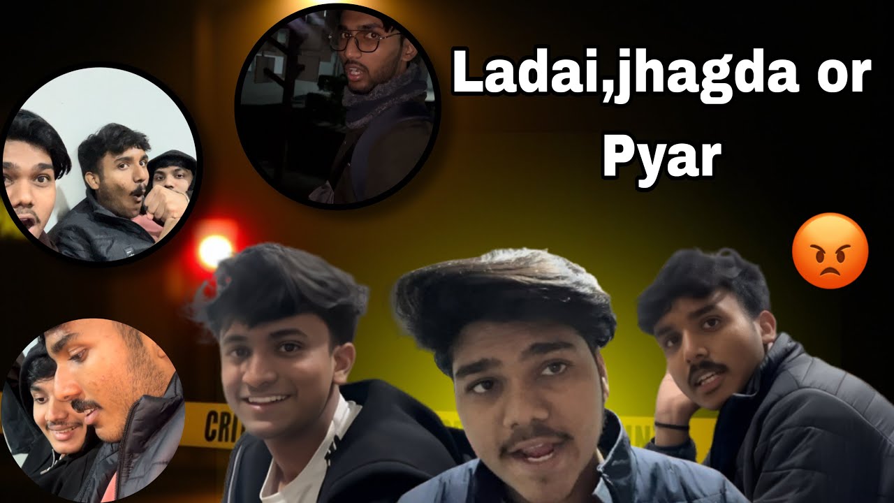 Ladai , jhagda or pyar 