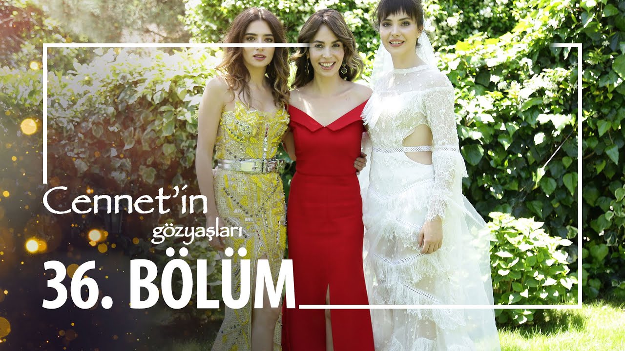 Cennet'in Gözyaşları 36. Bölüm | Final