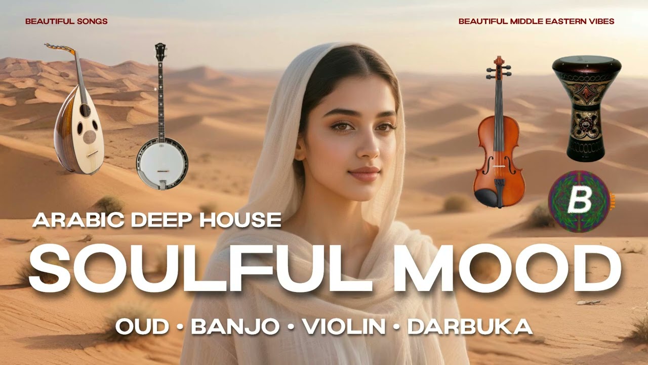 Arabic Deep House: Soulful Mood | Oud, Banjo, Violin & Darbuka