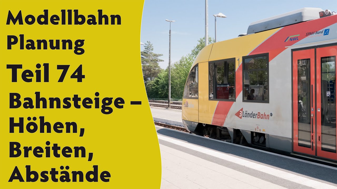 Modellbahn: Planung Teil 74  &ndash;  Bahnsteige &ndash; H&ouml;hen, Breiten, Abst&auml;nde