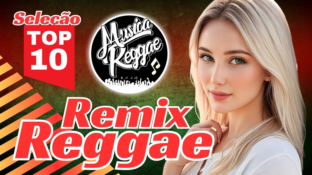 TOP 10 + || REGGAE REMIX 2024 || AS MELHORES DO CANAL || MUSICA REGGAE INTERNACIONAL