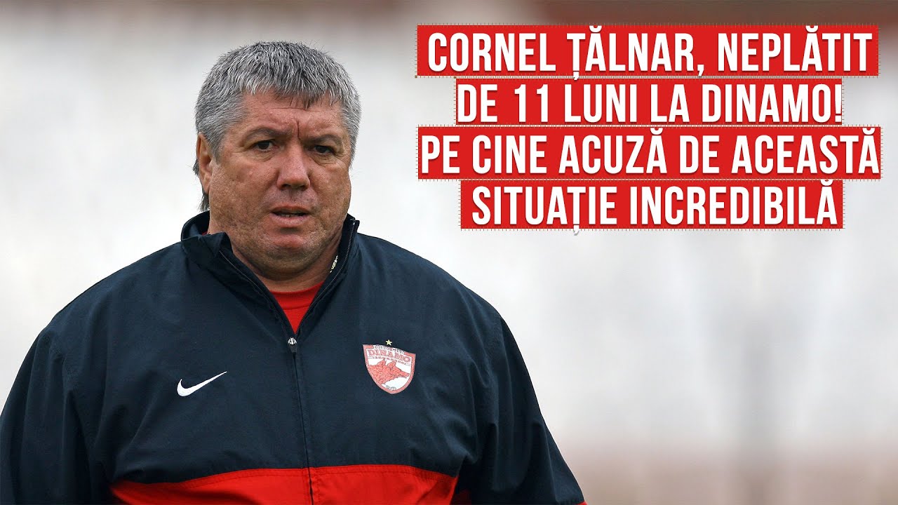 Cornel Țălnar, neplătit de 11 luni la Dinamo! Pe cine acuză de această situație incredibilă