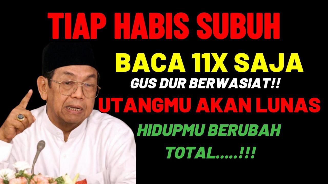Baca Zikir 11x Habis Subuh!GUS DUR Berwasiat!! Rezeki Datang Hutang Lunas!!!!