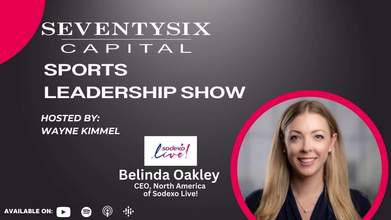 Belinda Oakley, CEO of Sodexo Live! North America - SeventySix Capital Sports Leadership Show