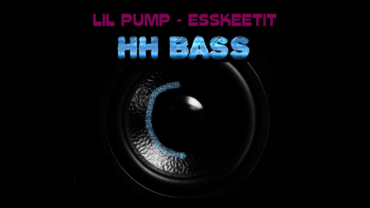 LIL PUMP - ESSKEETIT BASS BOOSTED