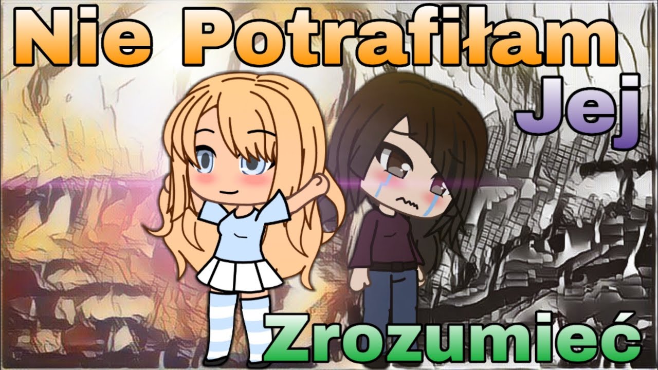 Nie Potrafiłam Jej Zrozumieć... - Gacha Life po Polsku //Gacha PL\\