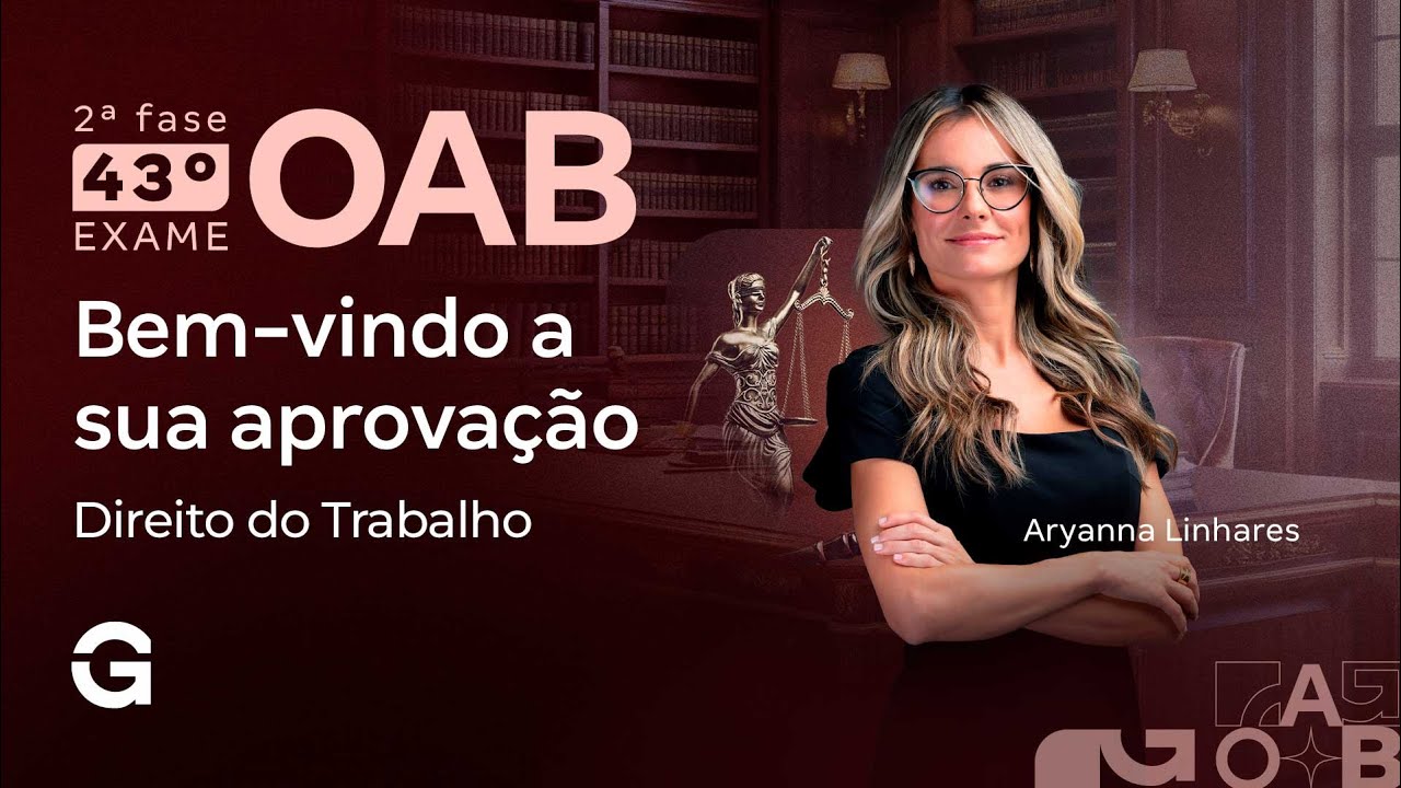 2ª fase do 43º Exame OAB | Bem-vindo a sua aprovação em Direito do Trabalho com Aryanna Linhares
