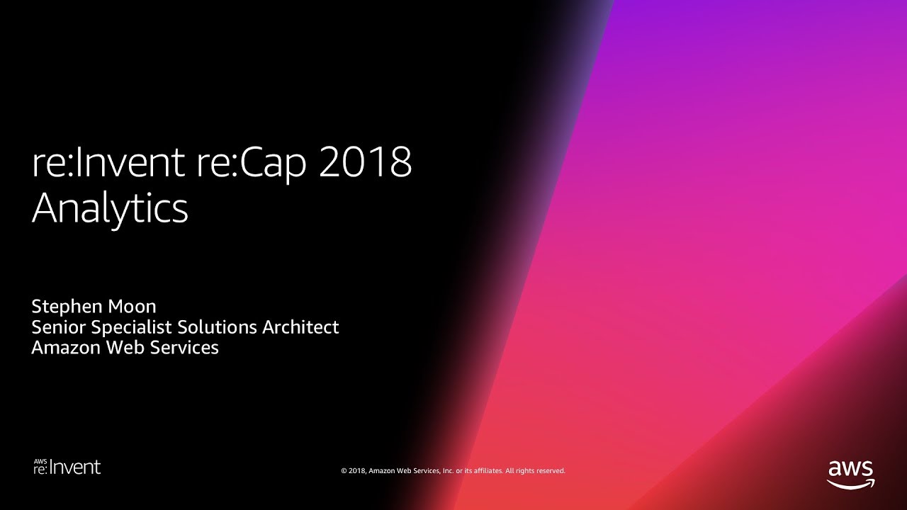 re:Invent re:Cap 2018 - Analytics