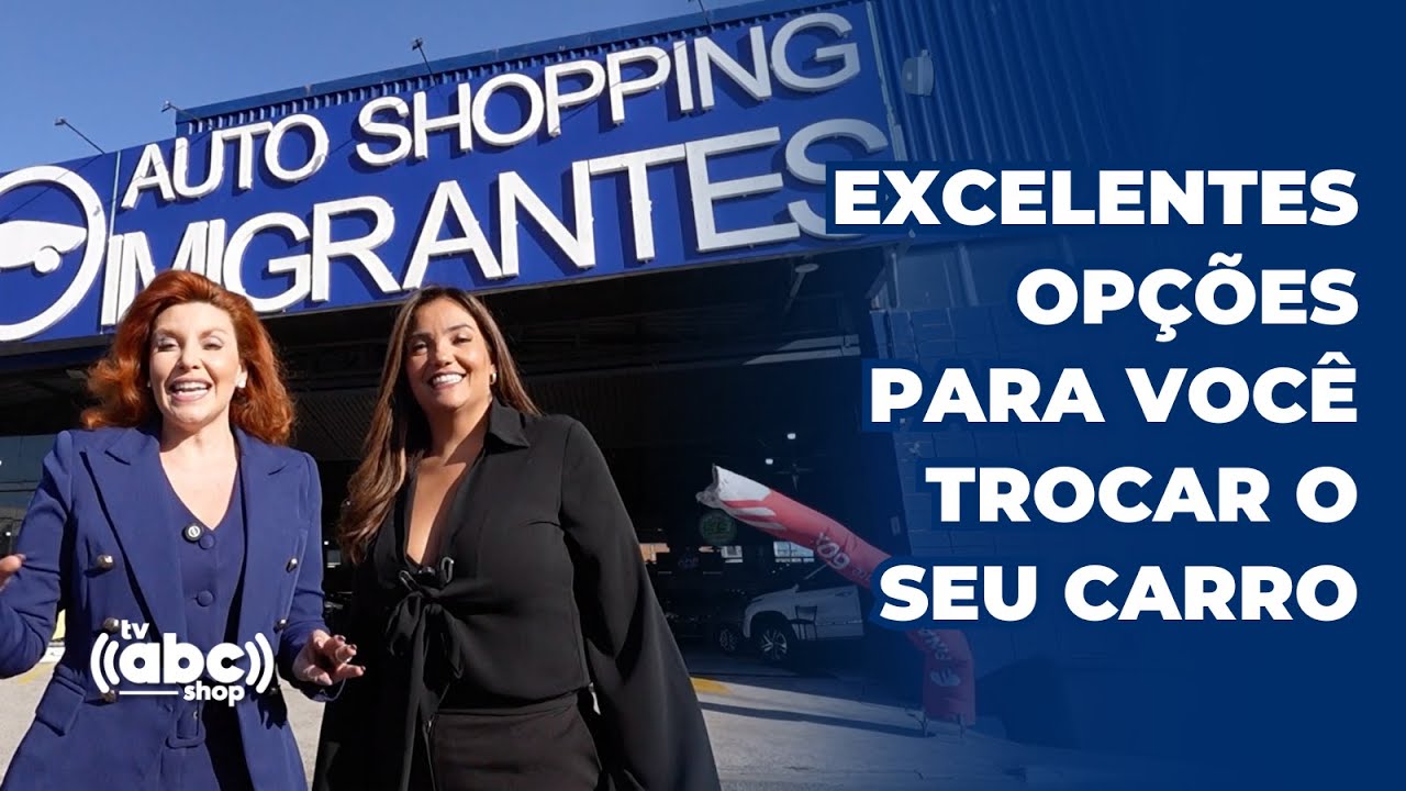 Auto Shopping Imigrantes: Excelentes Opções para você Trocar o seu Carro | TV ABC Shop