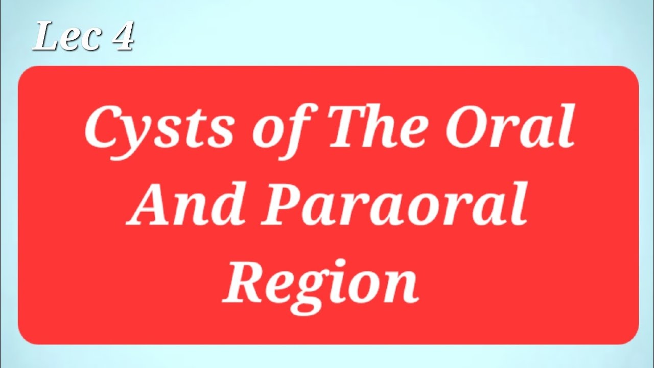 Oral Pathology 1 ; Lec 4 ; Cysts of The Oral And Paraoral Region