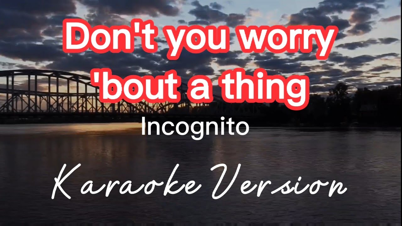 DON'T YOU WORRY 'BOUT A THING | INCOGNITO | KARAOKE VERSION