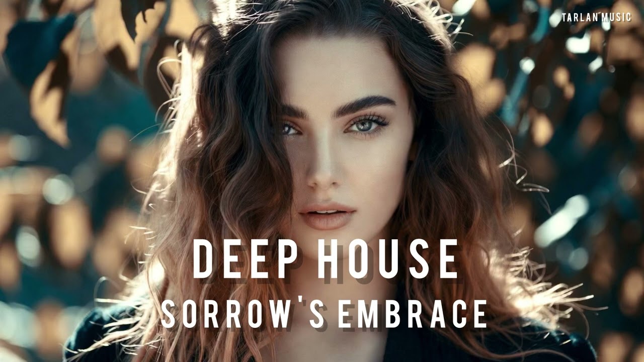Deep House - Sorrow's Embrace | Tarlan Music 