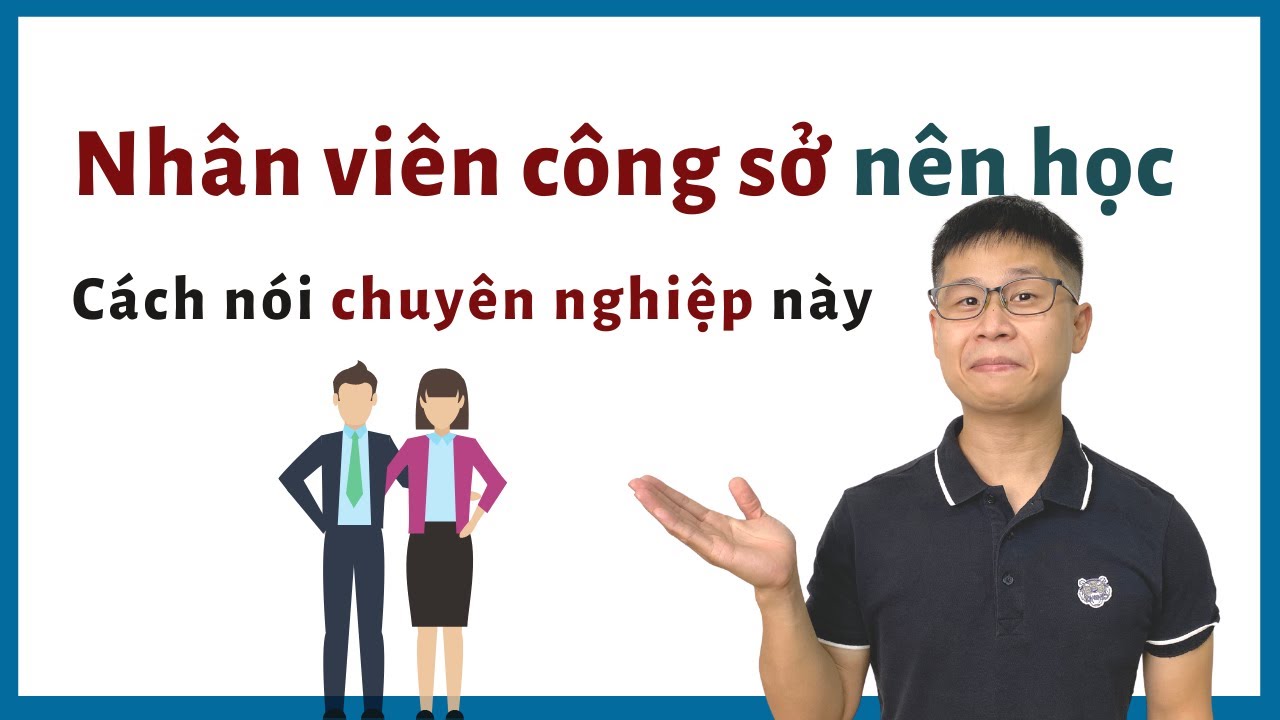 Nói tiếng Trung chuyên nghiệp trong môi trường làm việc (2022)