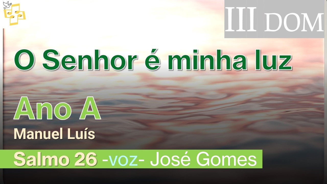 🎼Salmo 3dom TC - O Senhor é minha luz e minha salvação - Manuel Luís cantado por José Gomes