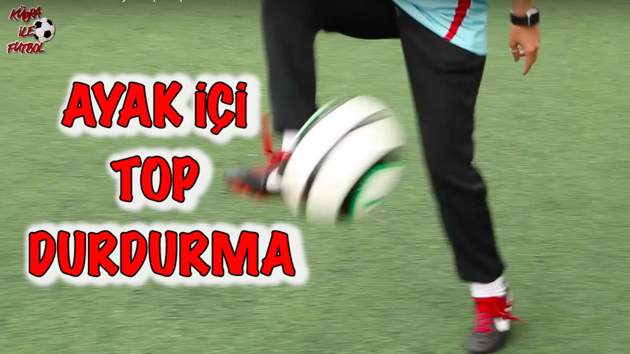 Kübra ile Futbol - Futbolda Ayak içi Top Kontrolü Nasıl Yapılır