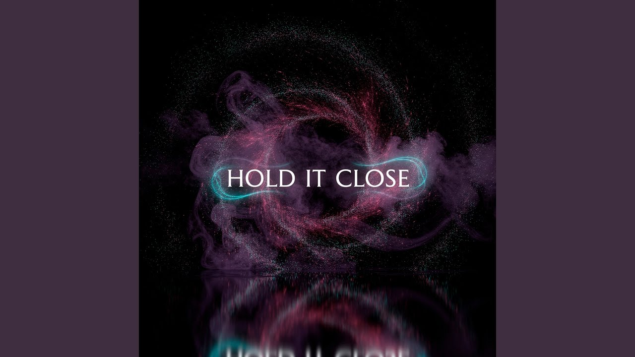 Hold It Close