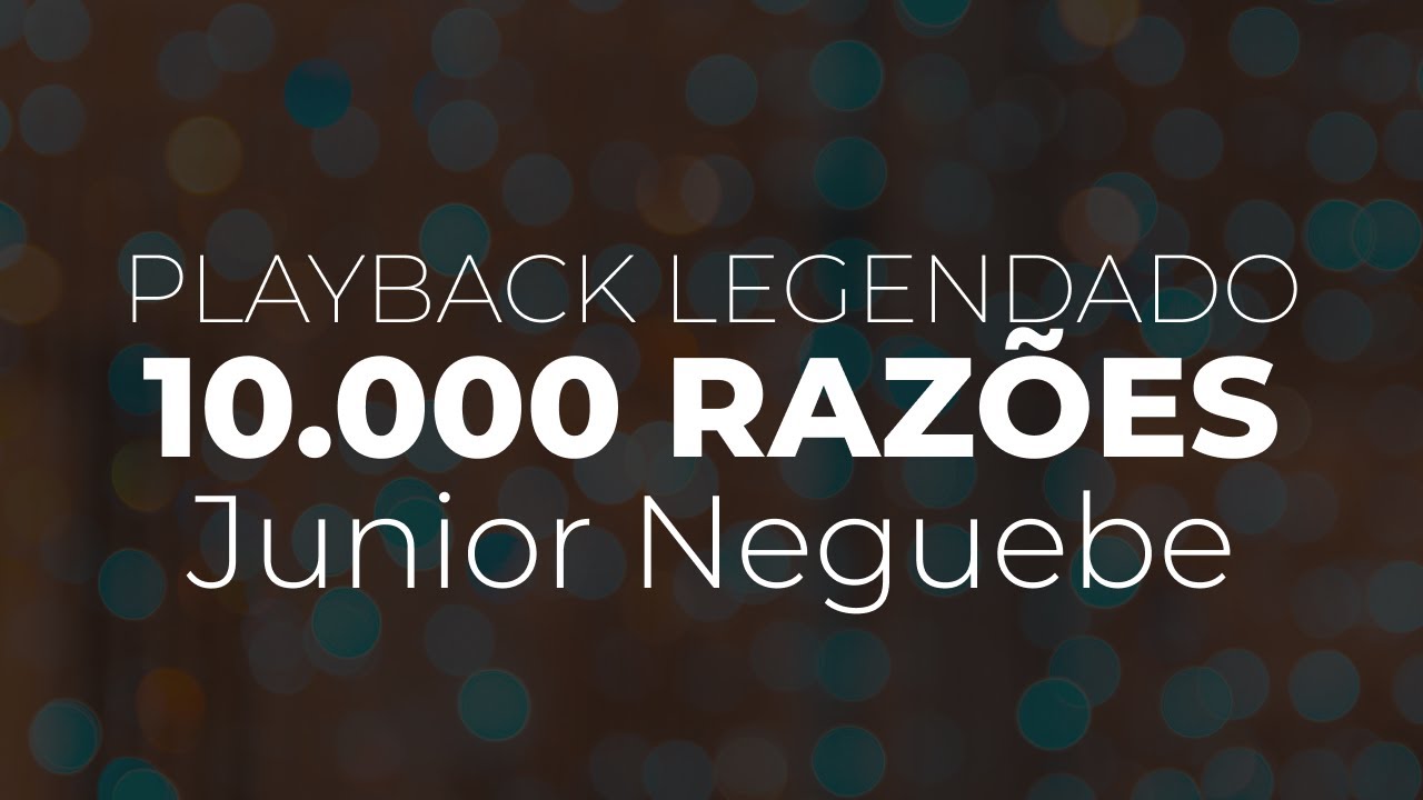 10.000 Razões/ Dez mil razões -  Junior Neguebe | Playback com letra