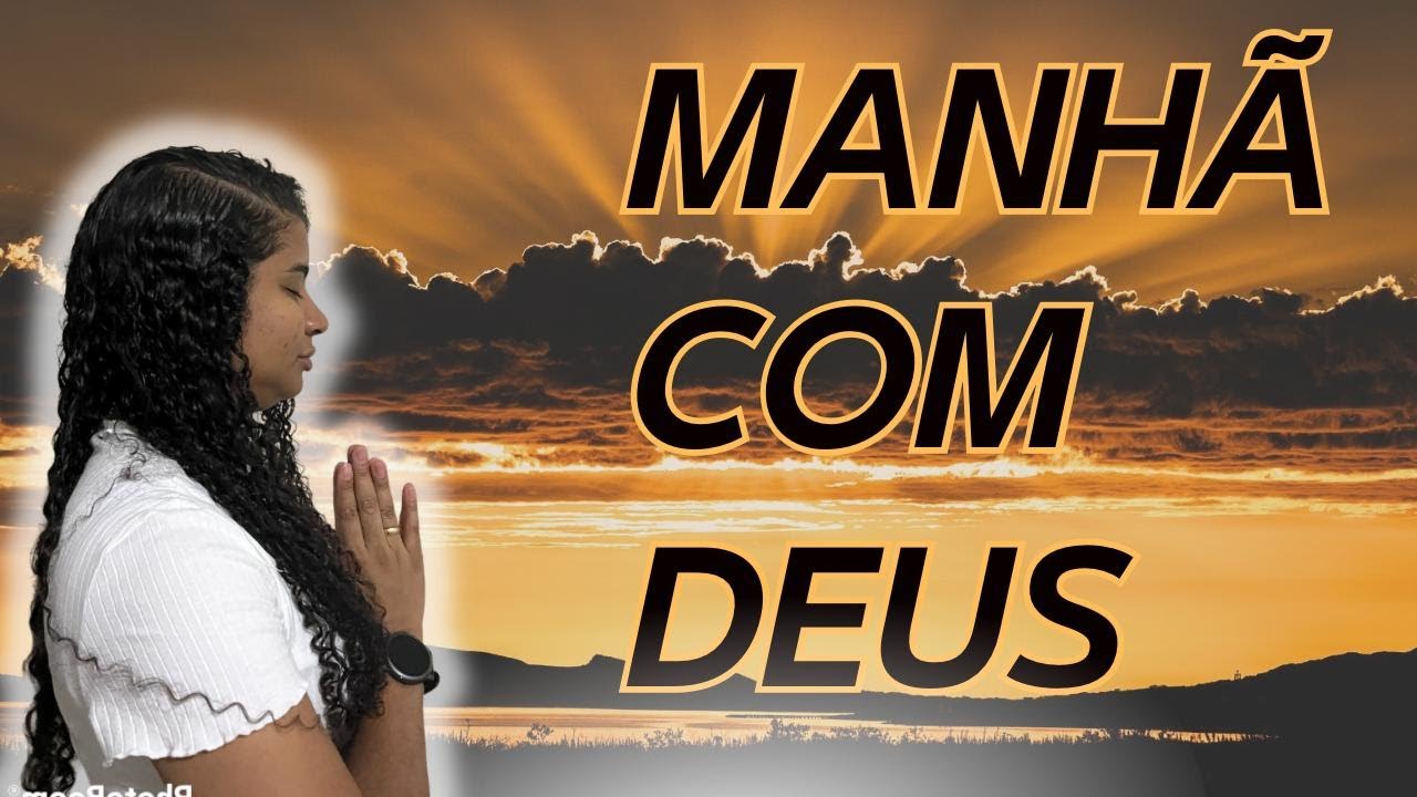 MANHÃ COM DEUS ORAÇÃO E PALAVRA DE DEUS NO INICIO DO SEU DIA  20/02/26