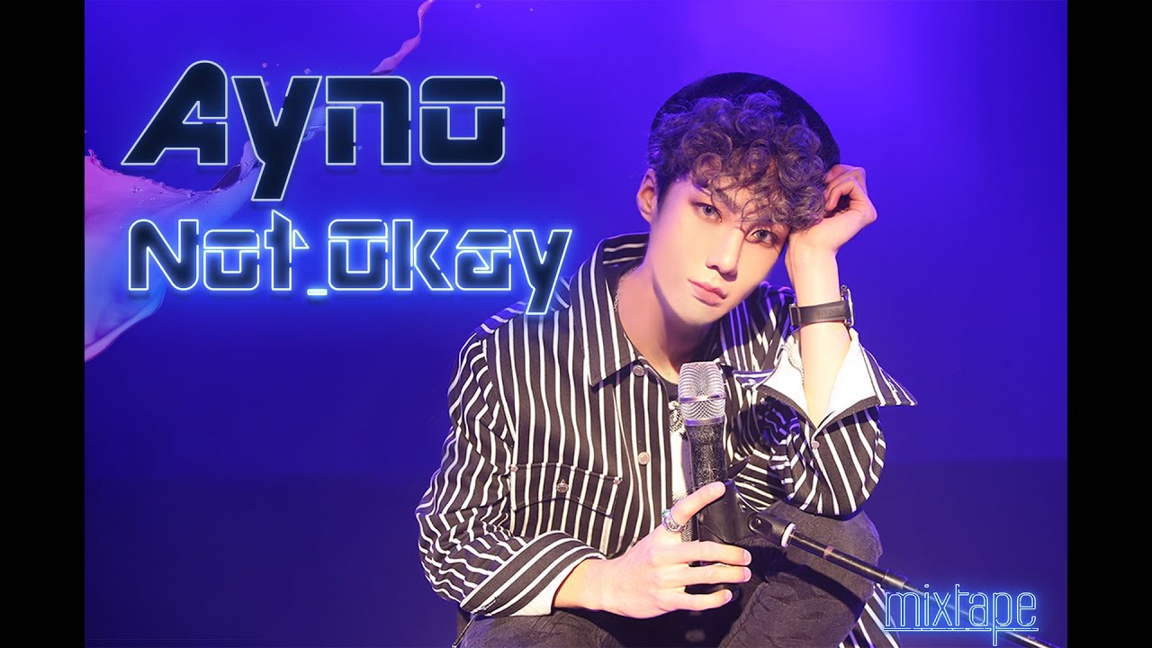 Ayno(에이노)_MIXTAPE_ Not Okay