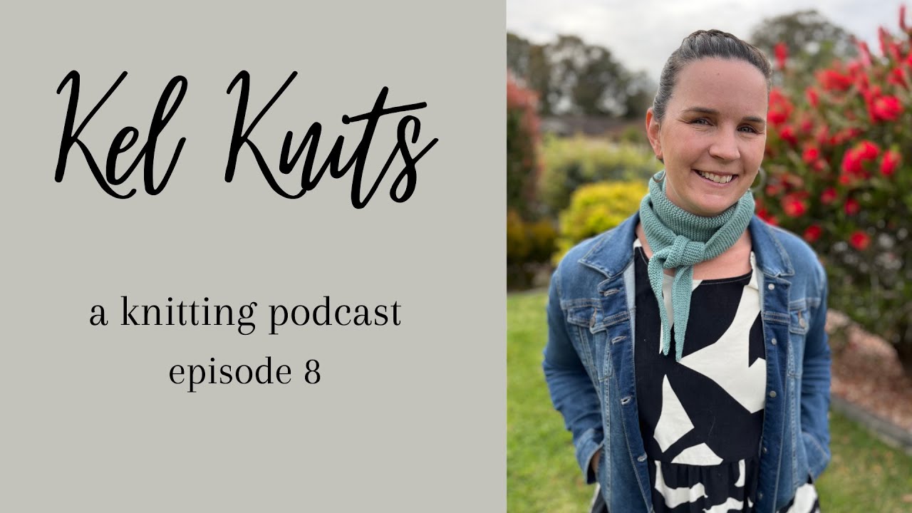 Kel Knits Episode 8 - Sophie Scarf, Musselburgh, Baby Vertebrae and a lone skein shawl