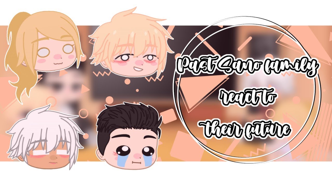 || Past Sano Family react to their future || no angst || part 1/2 ||