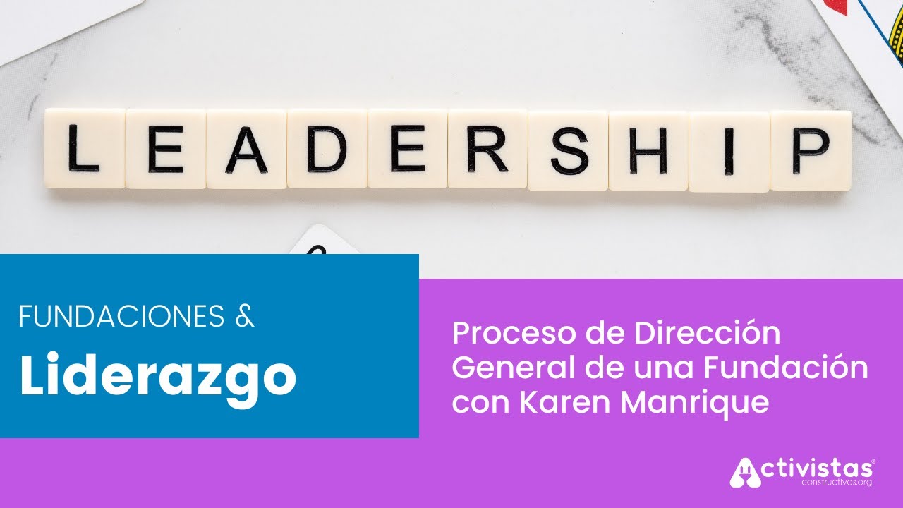 Proceso de Dirección General de una Fundación | Karen Manrique | Noche de Activistas #28