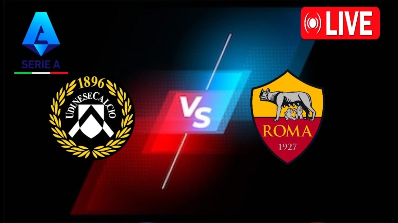 AS Roma vs Udinese Match Live Score | Italian Serie A Match Live Stream |