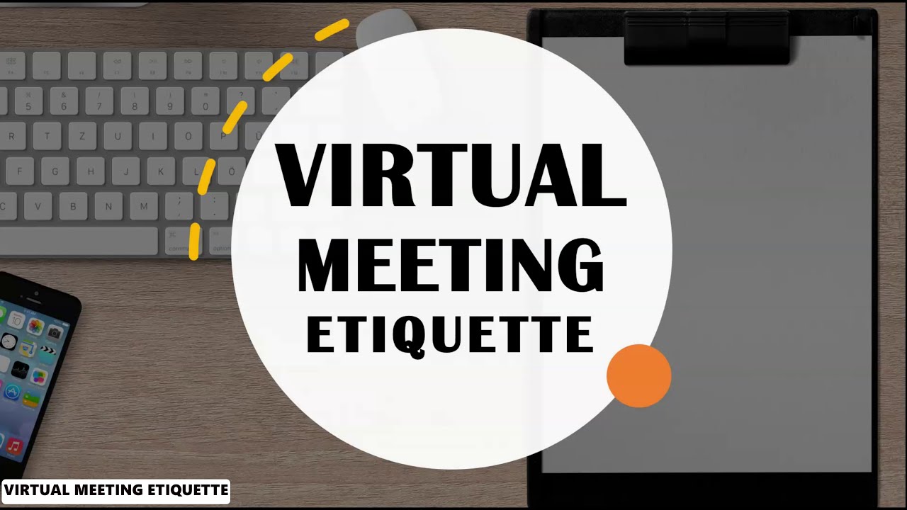 VIRTUAL MEETING ETIQUETTE