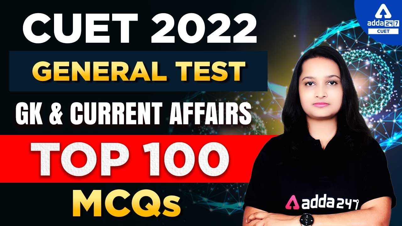 CUET 2022 | General Test GK & Current Affairs | Top 100 MCQs | GK & Current Affair for CUET 2022