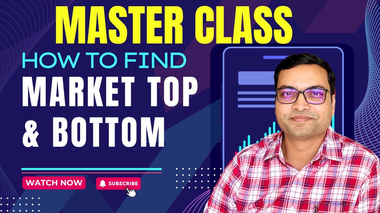 Master Class - How To Find Stock Market Top & Bottom