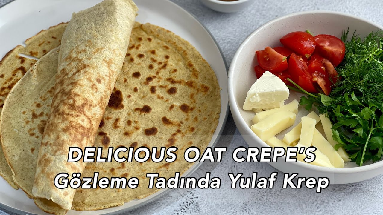 GÖZLEME TADINDA YULAF KREP | OAT CREPE’S