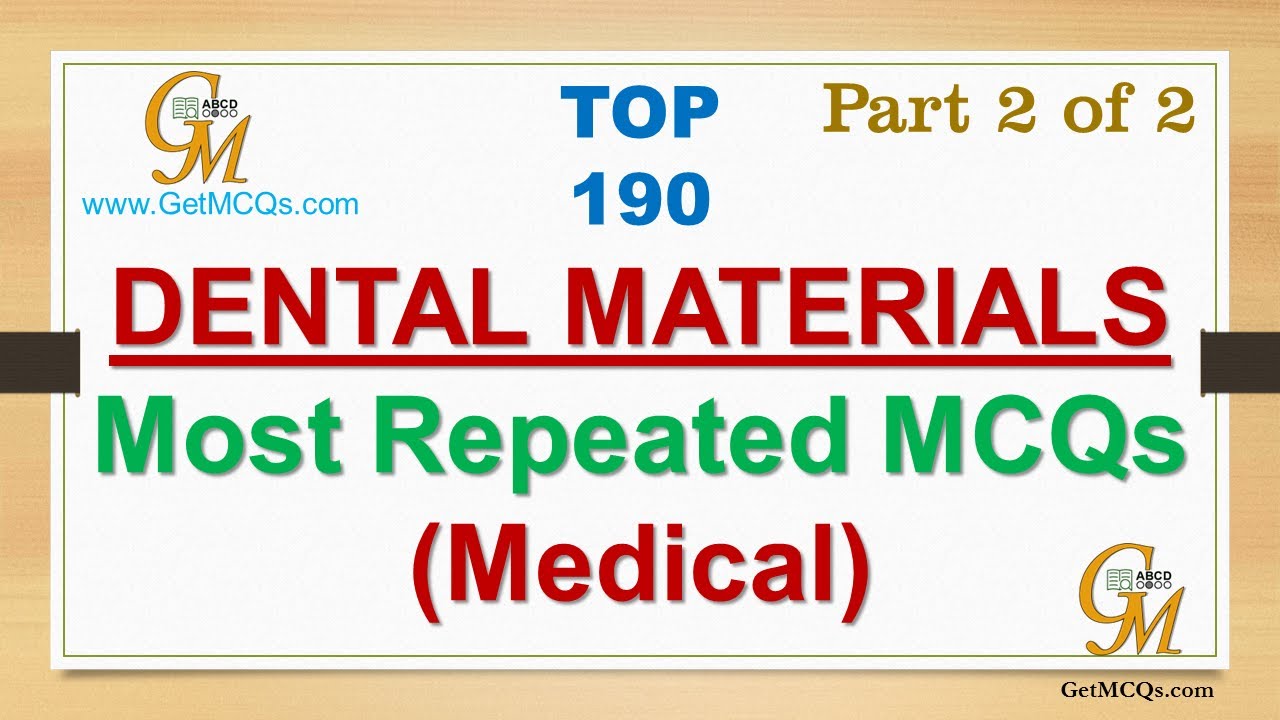 Top 190 | Dental Materials MCQs | Mostly asked MCQs with Answers | Part 2 of 2 | PPSC, NTS, Medical