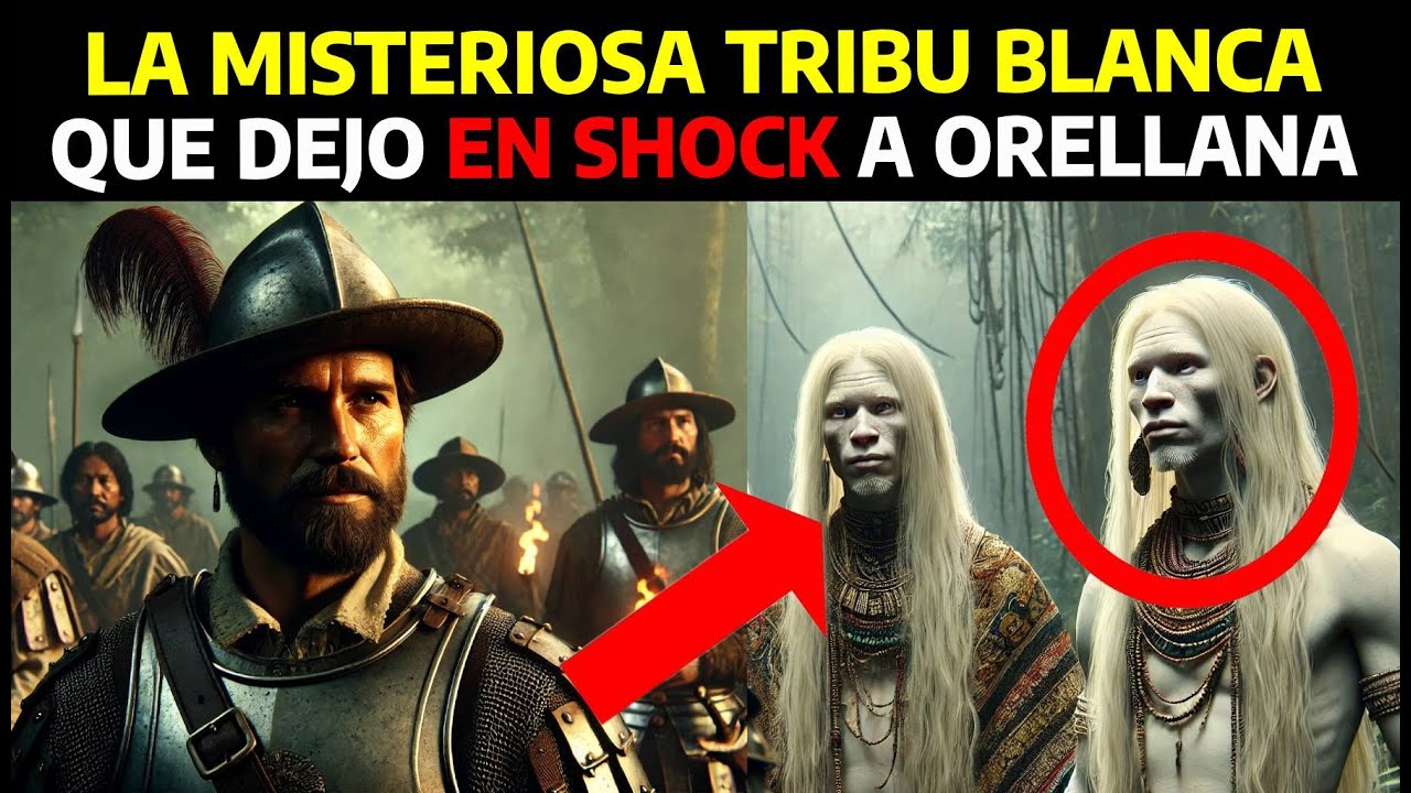 EL IMPACTANTE ENCUENTRO DE ORELLANA con la Tribu Blanca en el Amazonas