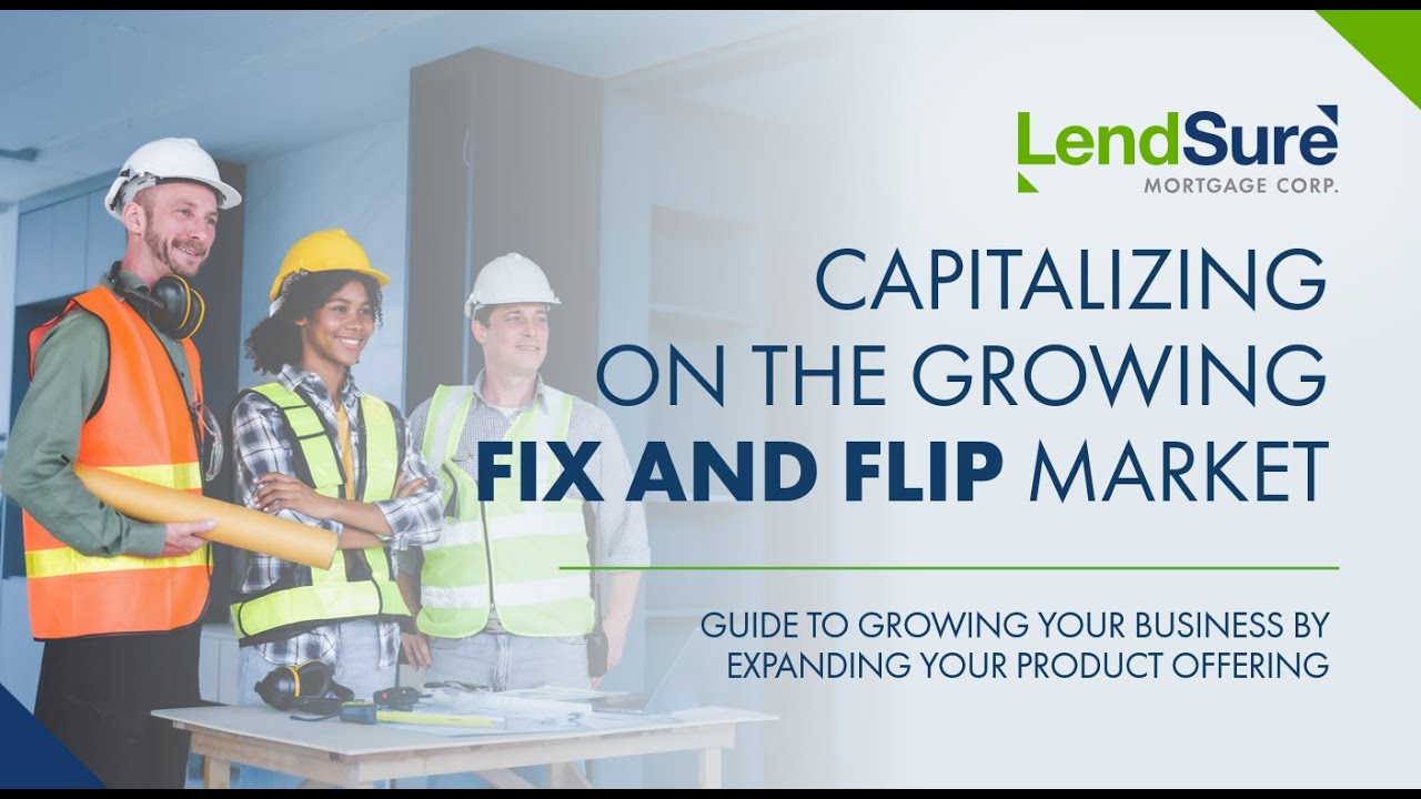Webinar: Capitalizing On The Growing Fix and Flip Loan Market