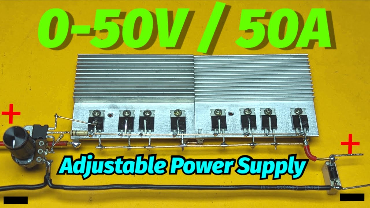 Adjustable Power Supply 0-50V 50A | How to make a High Power regulated power supply - 60 V / 50 A