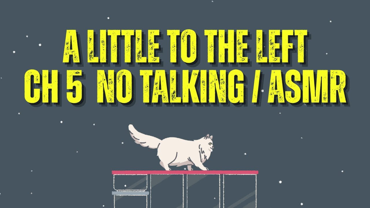 A Little to the Left - Chapter 5 - No Talking ASMR