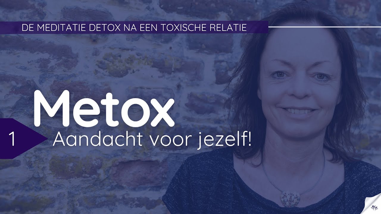 𝗠𝗲𝘁𝗼𝘅 | Dé mediatie detox na een toxische relatie | Aflevering 1: Aandacht voor jezelf!