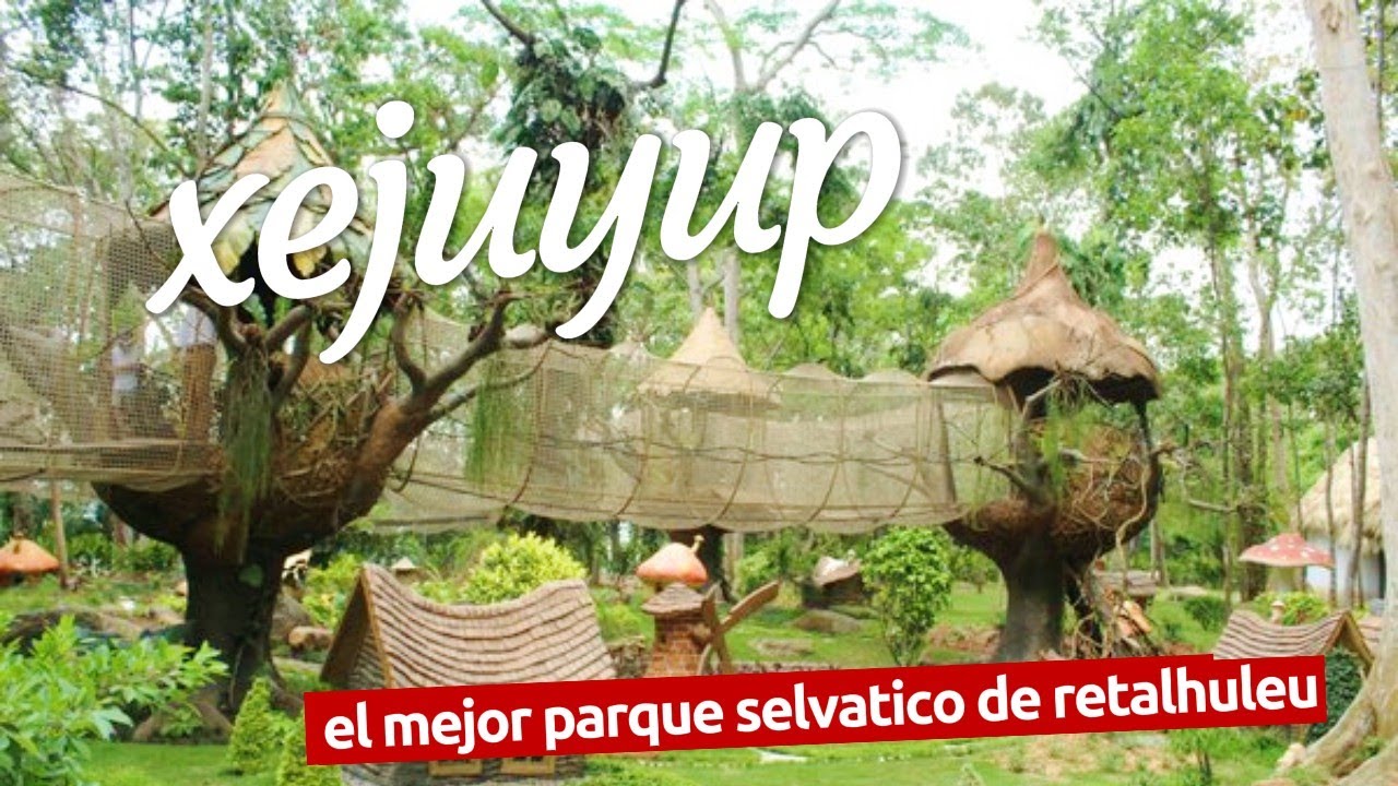 irtra XEJUYUP el mejor parque selvático de Retalhuleu