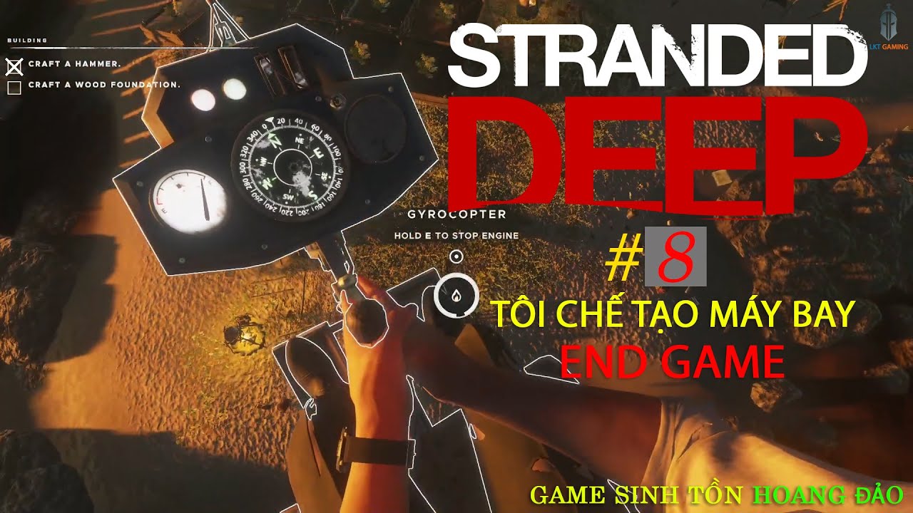 STRANDED DEEP HARD #8 T&Ocirc;I CHẾ TẠO M&Aacute;Y BAY | END GAME | LKT GAMING