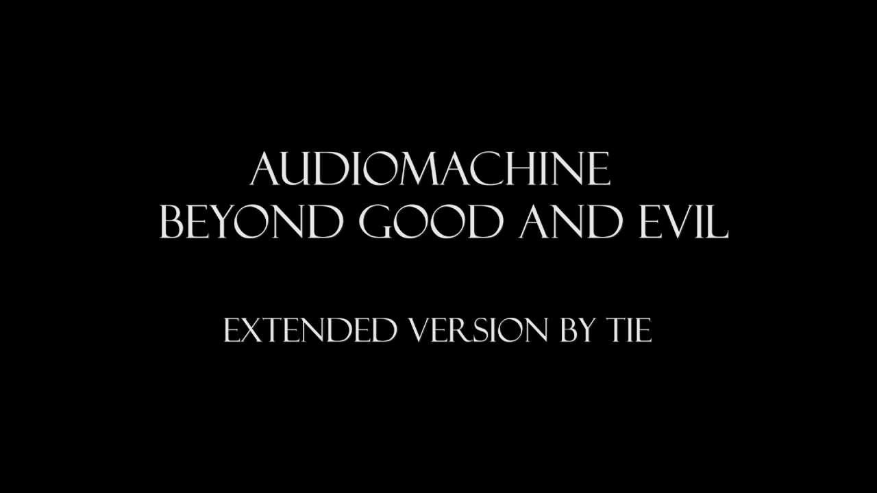 Audiomachine - Beyond Good And Evil [Extended]