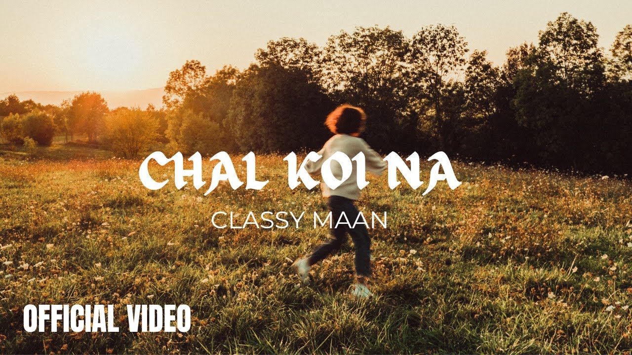 Chal Koi Na | Classy Maan | Official Music Video | Latest Punjabi Song 2024